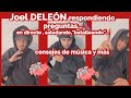 Joel DELEÓN respondiendo preguntas especiales en directo , saludando , aconsejando sobre música ...