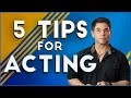 5 Tips For Acting