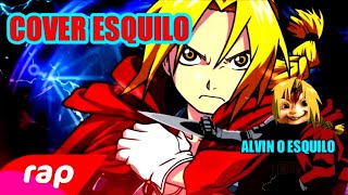 Rap do Edward Elric (Fullmetal Alchemist) - TROCA EQUIVALENTE | NERD HITS - COVER ESQUILO