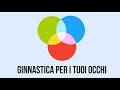 Esercizi per gli Occhi / Ginnastica oculare / Migliorare la vista