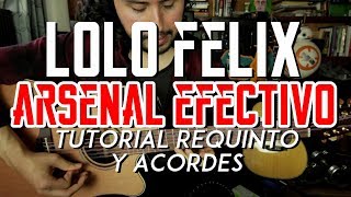 Video thumbnail of "LOLO FELIX - Arsenal Efectivo - Tutorial - REQUINTO - ACORDES - Como tocar en Guitarra"