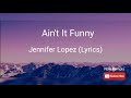 Aint it funny lyrics  jennifer lopez