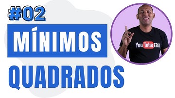 MÉTODO DOS MÍNIMOS QUADRADOS ✅ EP 2