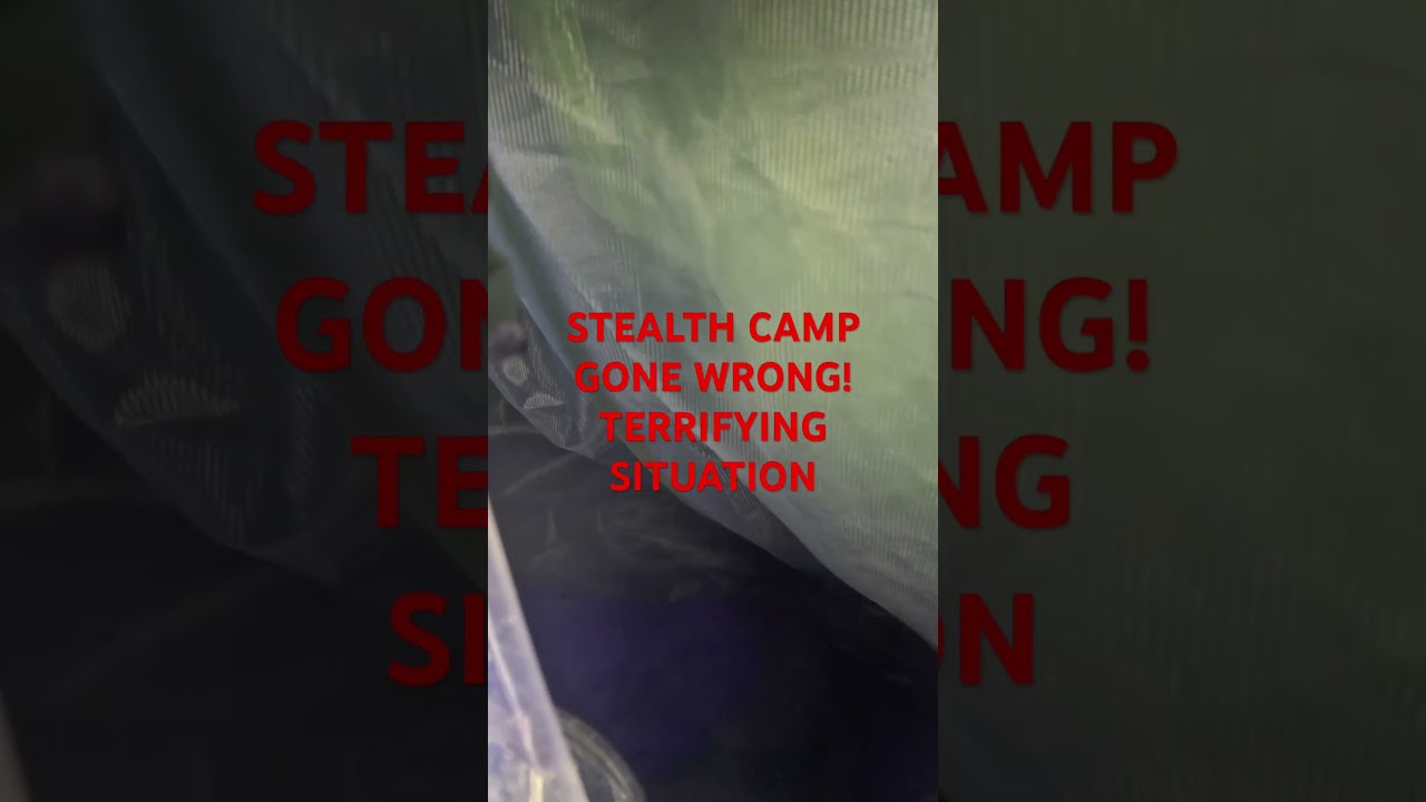 STEALTH CAMP GONE WRONG! TERRIFYING SITUATION!