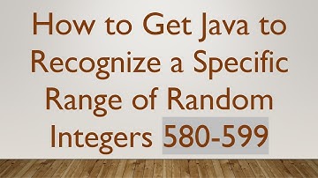 How to Get Java to Recognize a Specific Range of Random Integers 580-599