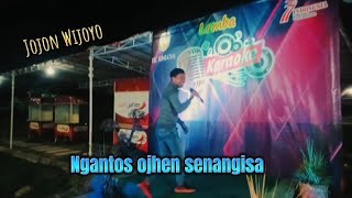 Ngantos ojhen senangisa, Lyric : Jojon Wijoyo, Voc : Jojon Wijoyo