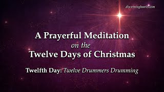 The Twelfth Day of Christmas - A Prayerful Meditation on the Twelve Days of Christmas