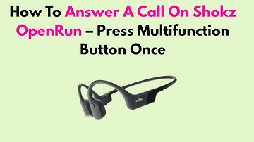 How To Answer A Call On Shokz OpenRun – Press Multifunction Button Once