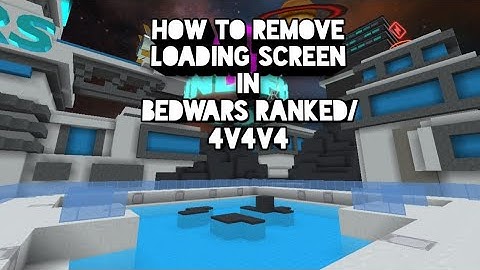 How to remove loading screen in Bedwars Ranked/4v4v4