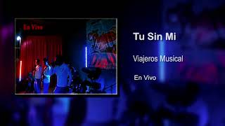 Miniatura de vídeo de "Tu Sin Mi - Viajeros de la cumbia | De Coacuilco, Hgo."