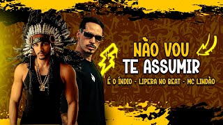 Não Vou Te Umir - É O Índio, Lipera No Beat, Mc Lindão Pra Bater No Paredão 2025