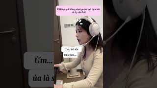 Khi bạn gái đang chơi game mà bạn hỏi cô ấy