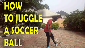 JUGGLING A SOCCER BALL / FOOTBALL FOR BEGINNERS  FOOTBALL FREESTYLE TUTORIAL VIDEO ✔