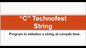 C Program to to initialize String at  compile time || By C Technofest