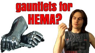 Is it safe to use medieval gauntlets for HEMA?