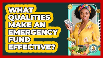What qualities make an emergency fund effective?