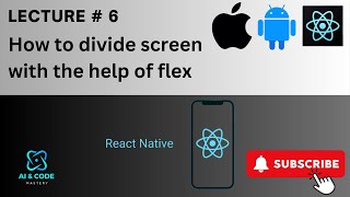 React Native Tutorial | Lecture #6 | How to use Flex Property in React Native to Divide the screen |