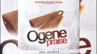 Ogene Praise Ft Nnamdi Ewenighi