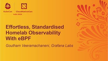 Effortless, Standardised Homelab Observability With eBPF - Goutham Veeramachaneni, Grafana Labs