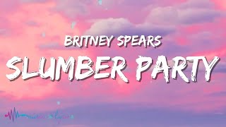 Britney Spears  Slumber Party (Lyrics)