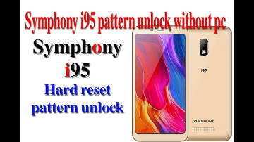 Symphony i95 Hard Reset | Symphony I95 Pattern Unlock