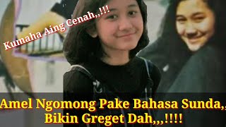Beginilah Logat Amel, Ngomong Pake (Bahasa Sunda)