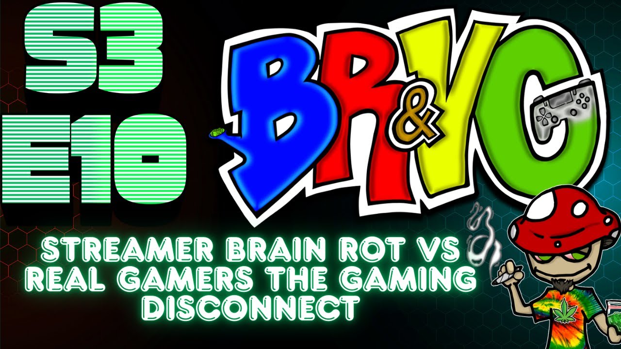 🟩🟩BONG RIPS AND VIDEO GAMES | S3E0 | Streamer Brain Rot vs Real Gamers The Gaming Disconnect