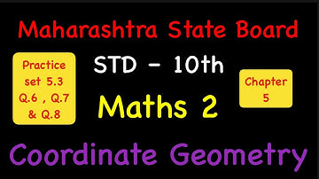Chapter 5 Coordinate Geometry / Practice set 5.3  / Q.6 , Q.7 & Q.8