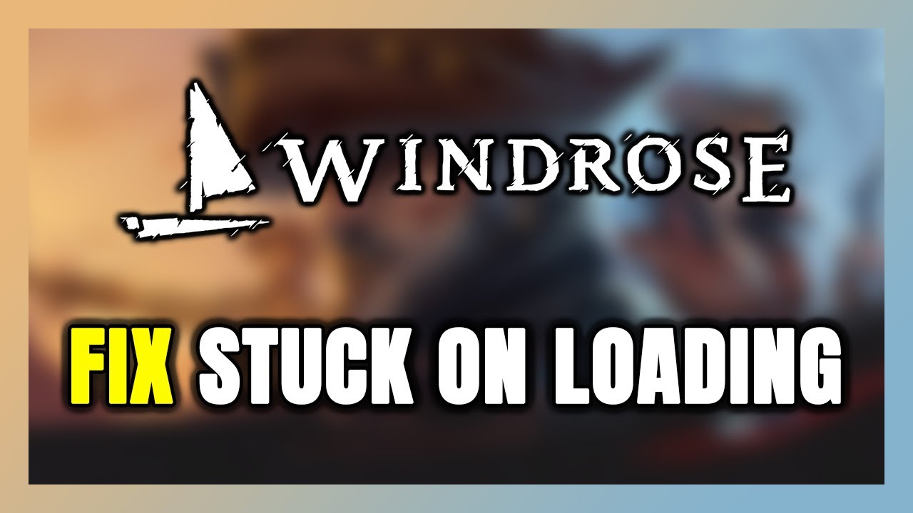 How to FIX Windrose Stuck on Loading Screen / Not Loading - YouTube