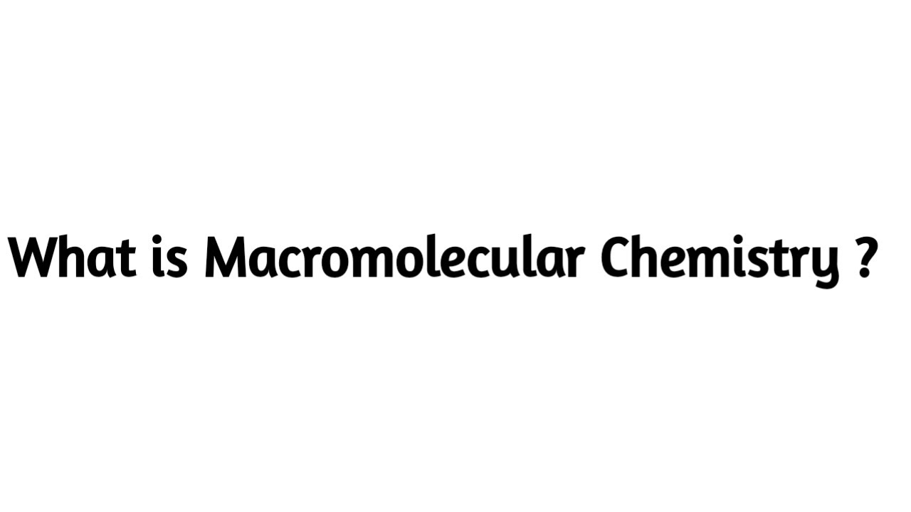 What is Macromolecular Chemistry ?