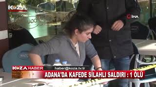 ADANA'DA KAFEDE SİLAHLI SALDIRI  1 ÖLÜ Resimi