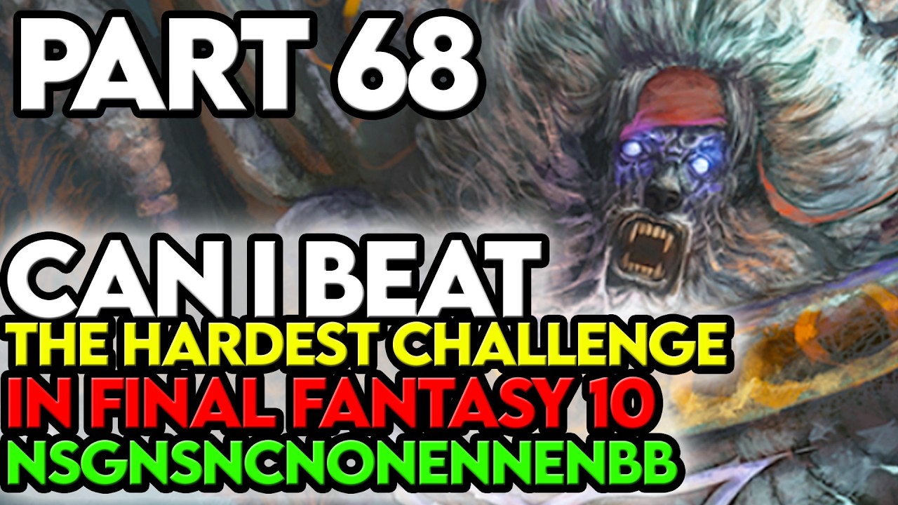 Final Fantasy 10 NSGNSNCNONENNENBB Challenge Part 68 I HAD IT....