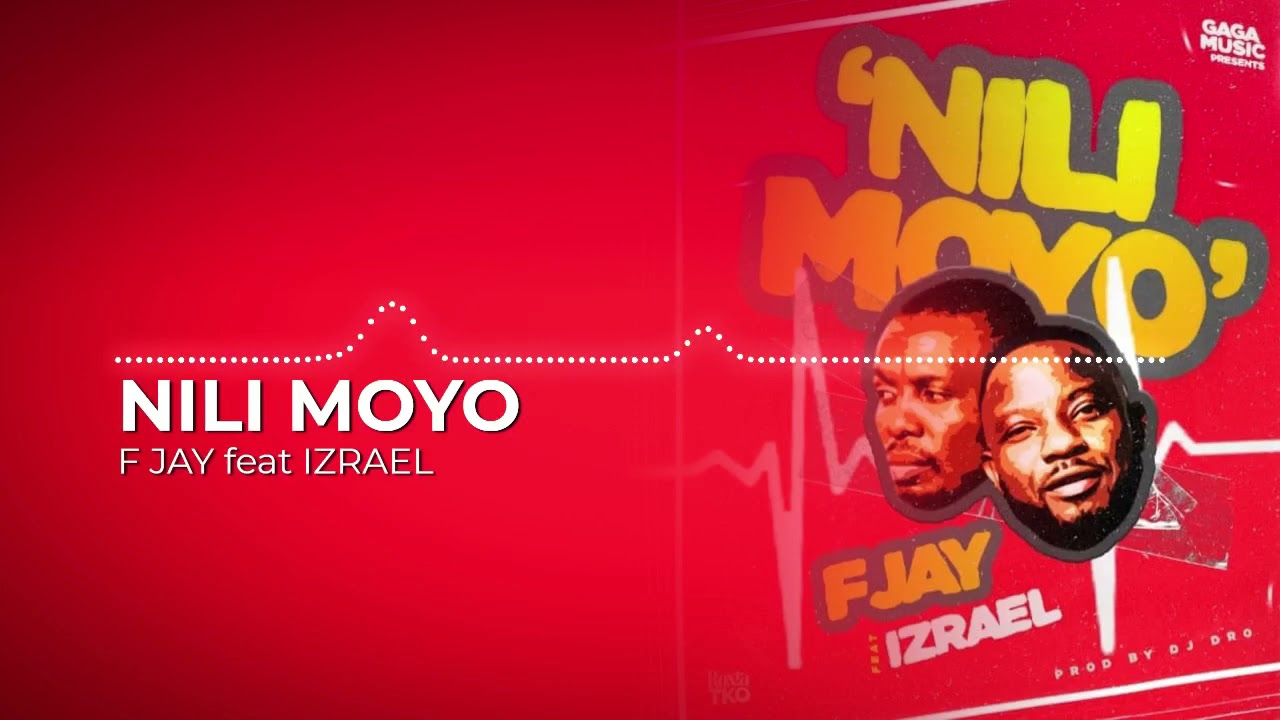 F Jay Nili Moyo ft Izrael Official Audio