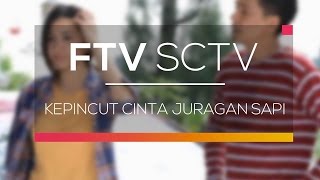 FTV SCTV - Kepincut Cinta Juragan Sapi