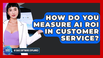 How Do You Measure AI ROI In Customer Service? - AI SaaS Software Explained