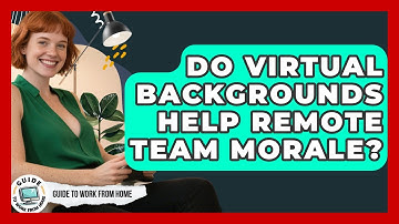Do Virtual Backgrounds Help Remote Team Morale? - Guide To Work From Home