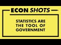 Econ shots 6 statistics are the tool of government