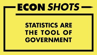 Econ Shots #6: Statistics are the Tool of Government