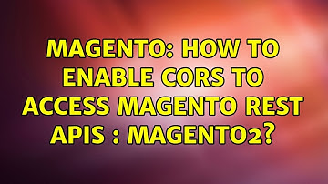 Magento: How to enable CORs to access Magento rest APIs : Magento2? (4 Solutions!!)