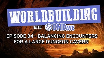 Worldbuilding with DMDave - Episode 34 - How to Create Encounters for a Dangerous Dungeon Cavern