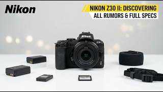 Nikon Z30 II Leaks: Release Date, 4K/60p &amp; New 26MP Sensor Revealed!