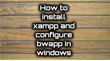 How to install XAMPP and configure bwapp in Windows