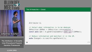 2019 LLVM Developers’ Meeting: J. Doerfert “The Attributor: A Versatile Inter-procedural Fixpoint..”