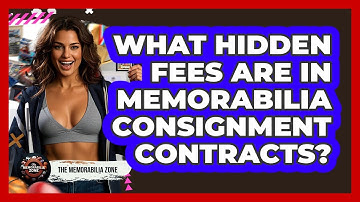 What Hidden Fees Are In Memorabilia Consignment Contracts? - The Memorabilia Zone