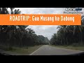 Roadtrip gua musang ke dabong