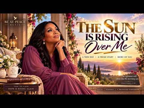 The Sun Is Rising Over Me—After the Storm, I Still Believe | Be At Peace
