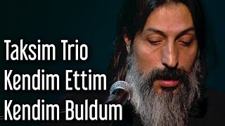 Taksim Trio - Kendim Ettim Kendim Buldum Resimi