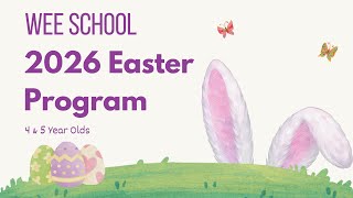 WEE School Easter Program 2026 - 4 & 5 Year Olds