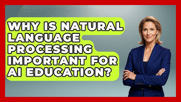 Why Is Natural Language Processing Important For AI Education? - Safe AI for The Classroom