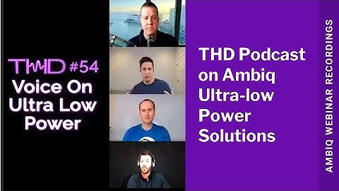 THD Podcast on Ambiq Ultra-low Power Solutions for Battery Powered Devices